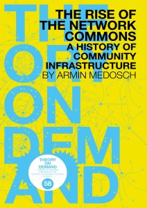 Armin Medosch, The Rise of the Network Commons: A History of Community Infrastructure