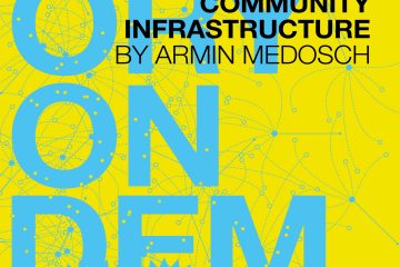 Armin Medosch, The Rise of the Network Commons: A History of Community Infrastructure
